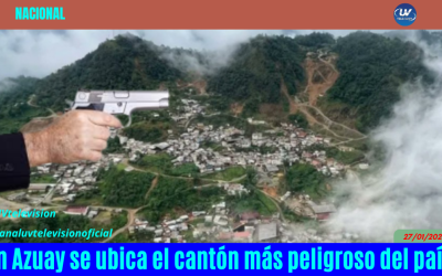 En Azuay se ubica el cantón más peligroso del país