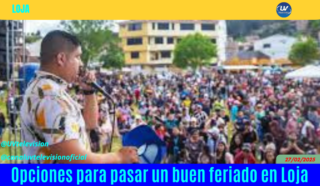 Opciones para pasar un buen feriado en Loja Parte 1