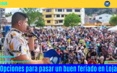 Opciones para pasar un buen feriado en Loja Parte 1