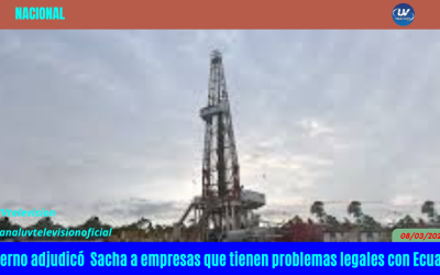 Gobierno adjudicó explotación de Sacha a empresas que tienen problemas legales con Ecuador